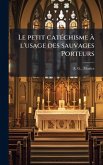 Le petit catÃ(c)chisme Ã l'usage des sauvages Porteurs