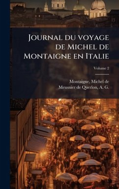 Journal du voyage de Michel de Montaigne en Italie