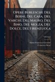 Opere Burlesche Del Berni, Del Casa, Del Varchi, Del Mauro, Del Bino, Del Molza, Del Dolce, Del Firenzuola Opere Burlesche Del Berni, Del Casa, Del Varchi, Del Mauro, Del Bino, Del Molza, Del Dolce, Del Firenzuola
