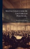 Nueva Coleccion De Las Fàbulas Politicas...