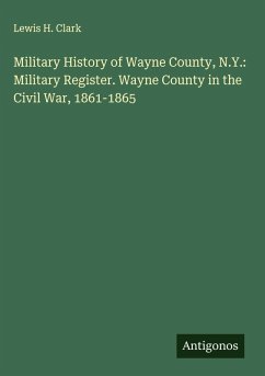 Cover Military History of Wayne County, N.Y.: Military Register. Wayne County in the Civil War, 1861-1865