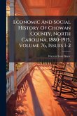 Economic And Social History Of Chowan County, North Carolina, 1880-1915, Volume 76, Issues 1-2