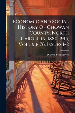 Cover Economic And Social History Of Chowan County, North Carolina, 1880-1915, Volume 76, Issues 1-2