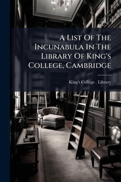 Cover A List Of The Incunabula In The Library Of King's College, Cambridge