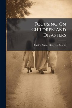 Focusing On Children And Disasters Focusing On Children And Disasters