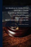 Le Mariage Civil Et Le Divorce Dans L'antiquitÃ(c) Et Dans Les Principales LÃ(c)gislations Modernes De L'europe