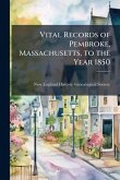 Vital Records of Pembroke, Massachusetts, to the Year 1850 Vital Records of Pembroke, Massachusetts, to the Year 1850