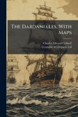 The Dardanelles, With Maps
