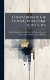 Compassionate Use Of Investigational New Drugs Compassionate Use Of Investigational New Drugs