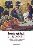 Esercizi spirituali ai sacerdoti. Sodalizio amicizia sacerdotale summorum pontificum (Roma, 3-9 febbraio 2013) Esercizi spirituali ai sacerdoti. Sodalizio amicizia sacerdotale summorum pontificum (Roma, 3-9 febbraio 2013)