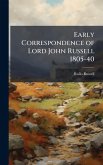 Early Correspondence of Lord John Russell 1805-40 Early Correspondence of Lord John Russell 1805-40