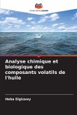Analyse chimique et biologique des composants volatils de l'huile