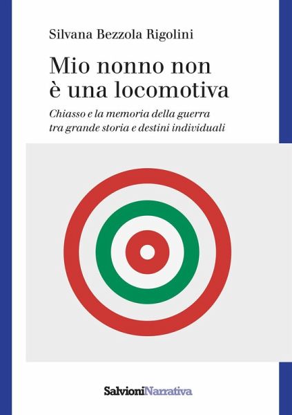 Mio nonno non è una locomotiva. Chiasso e la memoria della guerra tra grande storia e destini individuali Mio nonno non è una locomotiva. Chiasso e la memoria della guerra tra grande storia e destini individuali