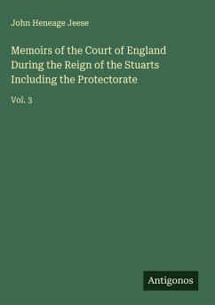 Memoirs of the Court of England During the Reign of the Stuarts Including the Protectorate Cover Memoirs of the Court of England During the Reign of the Stuarts Including the Protectorate