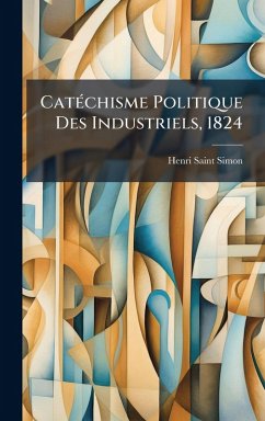Cover CatÃ(c)chisme Politique Des Industriels, 1824