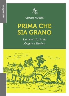 Cover Prima che sia grano. La vera storia di Angelo e Rosina