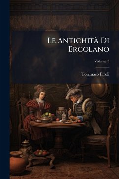 Le AntichitÃ Di Ercolano - Piroli, Tommaso