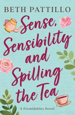 Sense, Sensibility, and Spilling the Tea - Pattillo, Beth Sense, Sensibility, and Spilling the Tea - Pattillo, Beth