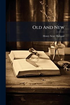 Old And New - Holland, Henry Scott Old And New - Holland, Henry Scott