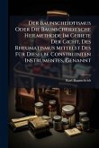 Der Baunscheidtismus Oder Die Baunscheidt'sche Heilmethode Im Gebiete Der Gicht, Des Rheumatismus Mittelst Des FÃ1/4r Dieselbe Construinten Instrumentes, Genannt