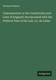 Commentaries on the Constitution and Laws of England: Incorporated with the Political Text of the Late J.L. de Lolme