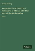 A Gazetteer of the Old and New Testaments: to Which is Added the Natural History of the Bible