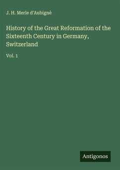 Cover History of the Great Reformation of the Sixteenth Century in Germany, Switzerland