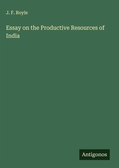 Essay on the Productive Resources of India - Royle, J. F.