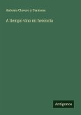 A tiempo vino mi herencia A tiempo vino mi herencia