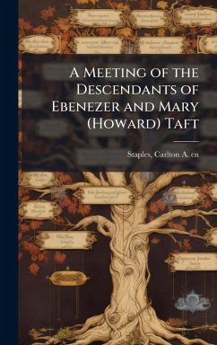 A Meeting of the Descendants of Ebenezer and Mary (Howard) Taft - Staples, Carlton a Cn