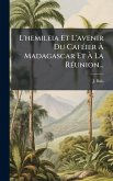 L'hemileia Et L'avenir Du CafÃ(c)ier à Madagascar Et à La RÃ(c)union... L'hemileia Et L'avenir Du CafÃ(c)ier à Madagascar Et à La RÃ(c)union...