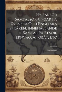 Cover Ny Parlör Samtalsöfningar Pa Svenska Och Engelska SprÃ ken, InnehÃ llande Samtal PÃ Resor, Jernväg, Ã...ngbÃ t, Etc