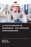 LA PHYTOTHERAPIE EN PARODONTIE : UNE APPROCHE COMPLÉMENTAIRE LA PHYTOTHERAPIE EN PARODONTIE : UNE APPROCHE COMPLÉMENTAIRE