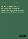 Reports and Papers Political, Geographical, & Commercial, Submitted to Government in Scinde, Afghanistan and Adjacent Countries