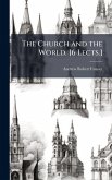 The Church and the World. [6 Lects.]