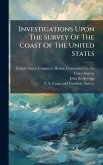 Investigations Upon The Survey Of The Coast Of The United States