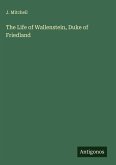 The Life of Wallenstein, Duke of Friedland