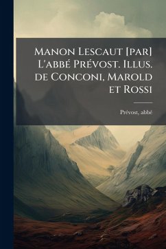 Cover Manon Lescaut [par] L'abbÃ(c) PrÃ(c)vost. Illus. de Conconi, Marold et Rossi