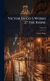 Victor Hugo S Works 27 The Rhine Victor Hugo S Works 27 The Rhine
