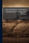 The Works of George Herbert in Prose and Verse