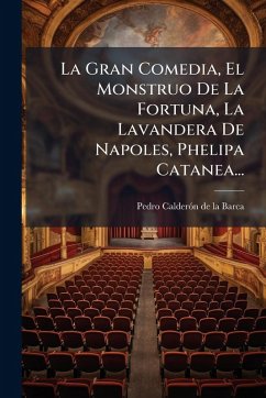 Cover La Gran Comedia, El Monstruo De La Fortuna, La Lavandera De Napoles, Phelipa Catanea...