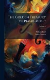 The Golden Treasury of Piano-Music The Golden Treasury of Piano-Music
