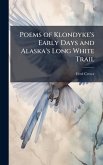 Poems of Klondyke's Early Days and Alaska's Long White Trail