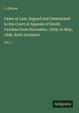 Cases at Law, Argued and Determined in the Court of Appeals of South Carolina from November, 1839, to May, 1840, Both Inclusive Cases at Law, Argued and Determined in the Court of Appeals of South Carolina from November, 1839, to May, 1840, Both Inclusive