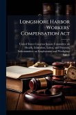 Longshore Harbor Workers' Compensation Act Longshore Harbor Workers' Compensation Act