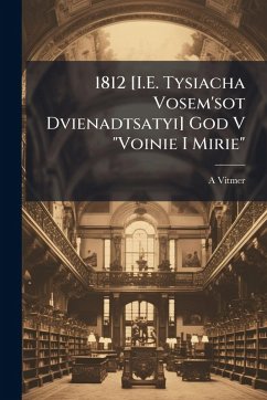 1812 [I.E. Tysiacha Vosem'sot Dvienadtsatyi] God V 