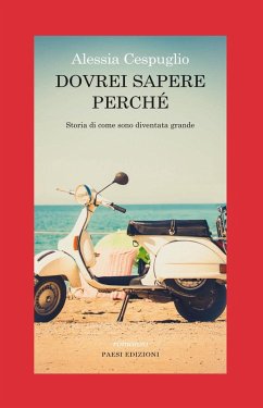 Dovrei sapere perché. Storia di come sono diventata grande - Cespuglio, Alessia