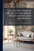 Full Instructions in the art of Parchment Shade Making and Decorating Full Instructions in the art of Parchment Shade Making and Decorating