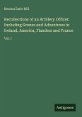 Recollections of an Artillery Officer: Including Scenes and Adventures in Ireland, America, Flanders and France Recollections of an Artillery Officer: Including Scenes and Adventures in Ireland, America, Flanders and France