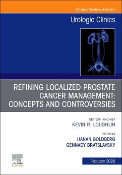 Cover Refining Localized Prostate Cancer Management: Concepts and Controversies, an Issue of Urologic Clinics of North America